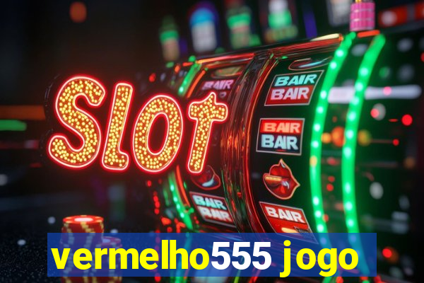 vermelho555 jogo